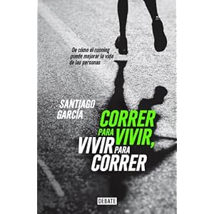 Correr para vivir, vivir para correr: De cómo el running puede mejorar la vida de las personas