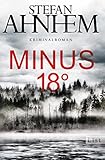 Minus 18 Grad: Kriminalroman (Ein Fabian-Risk-Krimi 3)