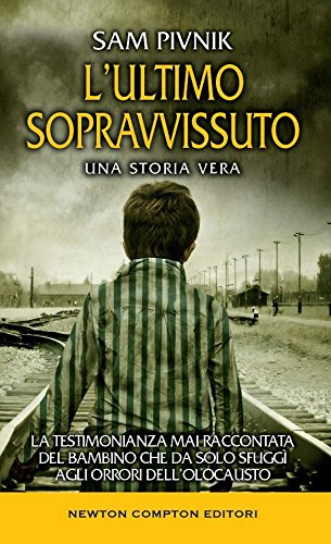 L'ultimo sopravvissuto. Una storia vera