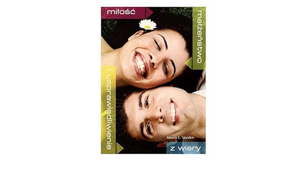 Miĺ Oĺ A Maĺ ĺzeĺ Stwo I Usprawiedliwienie Z Wiary Ksia ĺtka Amazon Co Uk Morris L Venden Books