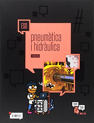 Quadern 12 Tecnologia ESO : Pneumàtica i hidràulica (Projecte Som Link)