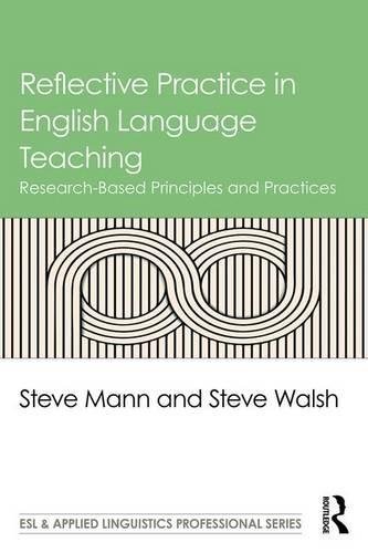 Reflective Practice in English Language Teaching: Research-Based Principles and Practices (ESL & Applied Linguistics Professional Series)