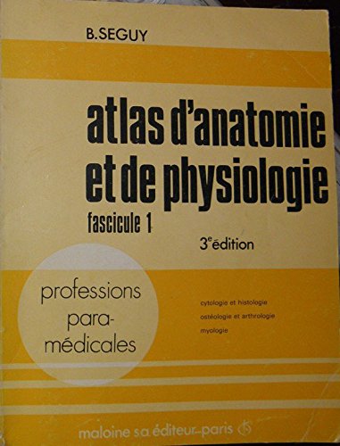 Download Atlas D'anatomie et De physiologie - Fascicule 1 - Cytologie et Histologie - Ostéologie et Arthrologie - Myologie Download Atlas D'anatomie et De physiologie - Fascicule 1 - Cytologie et Histologie - Ostéologie et Arthrologie - Myologie