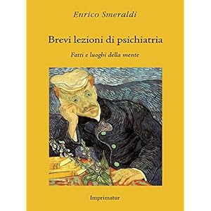 Brevi lezioni di psichiatria: Fatti e luoghi della mente