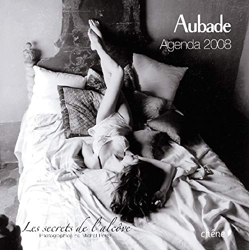 Télécharger Agenda Aubade 2008: Les secrets de l'alcôve PDF
