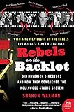 Image de Rebels on the Backlot: Six Maverick Directors And How They Conquered the Hollywood Studio System