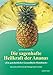 Produktbild Die sagenhafte Heilkraft der Ananas: Ein ganzheitliches Gesundheits-Handbuch. Gesund und fit mit der Königin der Früchte