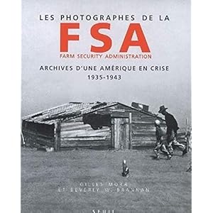 Les Photographes de la Farm Security Administration (1935-1943). Archives d'une Amérique en crise