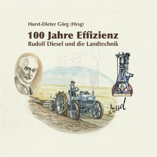 Preisvergleich Produktbild 100 Jahre Effizienz: Rudolf Diesel und die Landtechnik