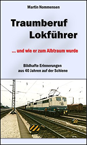 Traumberuf Lokführer: ... und wie er zum Albtraum wurde
