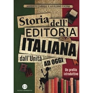 Storia dell'editoria italiana dall'Unità ad oggi. Un profilo introduttivo