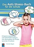 Image de Das Anti-Stress-Buch für die Schule: Entspannungsübungen und Selbsthilfestrategien zum Stressabbau für Kinder von 6 bis 12 Jahren