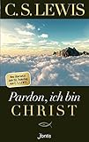 Image de Pardon, ich bin Christ: Neu übersetzt zum 50. Todestag von C. S. Lewis