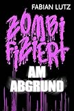 Bücher Neuerscheinungen 2022 - Z, Band 6: Am Abgrund (zombifiziert) von Fabian Lutz
