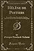 Produktbild Hélène de Poitiers, Vol. 1: Roman Historique (Xive Siècle), Tiré d'un Manuscrit Trouvé dans un Château du Dauphiné (Classic Reprint)