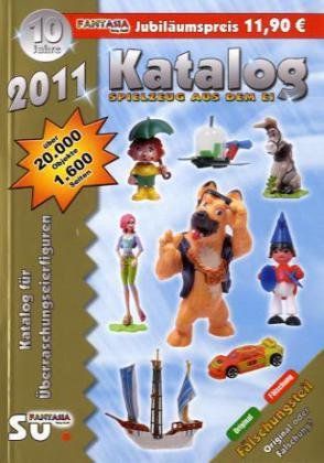 Download Katalog Spielzeug aus dem Ei 2011: Katalog für Überraschungseierfiguren Jubiläumsausgabe - 10 Jahre Fantasia Verlag Download Katalog Spielzeug aus dem Ei 2011: Katalog für Überraschungseierfiguren Jubiläumsausgabe - 10 Jahre Fantasia Verlag