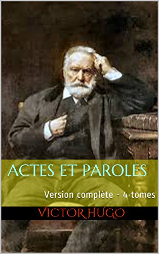 Actes et paroles : Version complète 