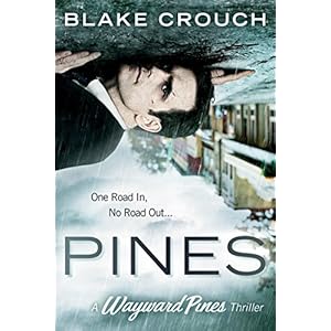 Pines (The Wayward Pines Trilogy, Book 1)