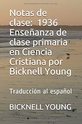 Notas de clase: 1936 Enseñanza de clase primaria en ciencia cristiana por Bicknell Young: Traducción al español