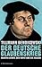 Der deutsche Glaubenskrieg: Martin Luther, der Papst und die Folgen by Tillmann Bendikowski