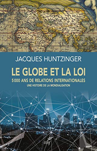 Télécharger Le globe et la loi - 5000 ans de relations internationales - Une histoire de la mondialisation livre En ligne