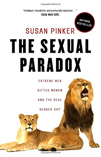 The Sexual Paradox: Extreme Men, Gifted Women and the Real Gender Gap