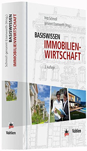 Preisvergleich Produktbild Basiswissen Immobilienwirtschaft: Vermietung und Verwaltung, Marketing und Maklerrecht, Grundstück und Grundstückskauf, Wertermittlung, ... Unternehmensführung, Staat und Markt