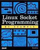 Linux Socket Programming by Example by 