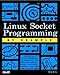 Linux Socket Programming by Example by 