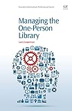 Managing the One-Person Library (Chandos Information Professional Series) (English Edition) by 