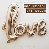  love. Hochzeitsgästebuch: Gästebuch Hochzeit / Hochzeitsbuch / Eintragebuch mit Fragen, goldene Luftballons