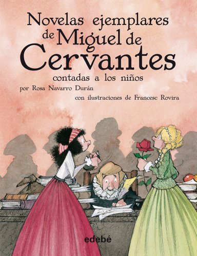 Las novelas ejemplares de Cervantes (Biblioteca Escolar, en rústica) (BIBLIOTECA ESCOLAR CLÁSICOS CONTADOS A LOS NIÑOS)