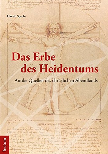 Das Erbe des Heidentums: Antike Quellen des christlichen Abendlands