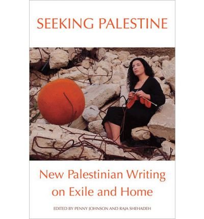 Seeking Palestine New Palestinian Writing on Exile & Home livre