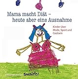 Image de Mama macht Diät - heute aber eine Ausnahme: Kinder über Mode, Sport und Coolsein