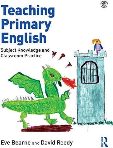 Teaching Primary English: Subject Knowledge and Classroom Practice
