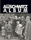 Das Auschwitz Album. Die Geschichte eines Transports by Hg. i. A. der Gedenkstätte Yad Vashem von Israel Gutman und Bella Gutterman (2005-01-01) by