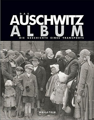 Das Auschwitz Album. Die Geschichte eines Transports by Hg. i. A. der Gedenkstätte Yad Vashem von Israel Gutman und Bella Gutterman (2005-01-01)