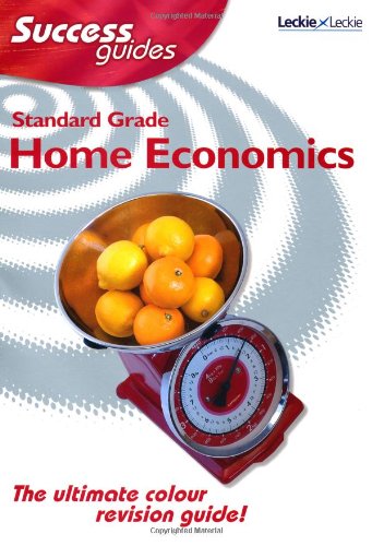 Download Leckie - STANDARD GRADE HOME ECONOMICS SUCCESS GUIDE Download Leckie - STANDARD GRADE HOME ECONOMICS SUCCESS GUIDE