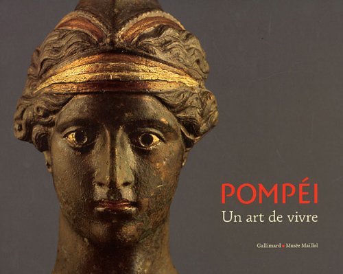 Pompéi, un art de vivre francais Pompéi, un art de vivre francais