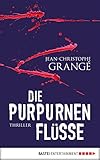 'Die purpurnen Flüsse: Thriller' von Jean-Christophe Grangé