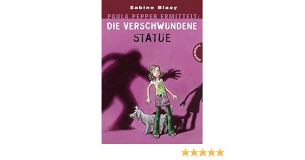 Paula Pepper Ermittelt Die Verschwunde Statue Amazon De Blazy Sabine Bucher