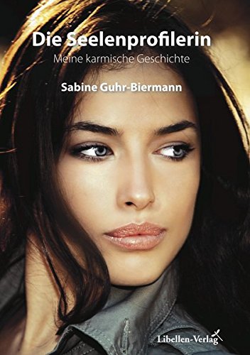 Die Seelenprofilerin: Meine karmische Geschichte