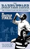 Image de The Dadvantage: A Blueprint for New Fathers to Stay in Shape on No Sleep, with No Time and No Equipment (English Edition)