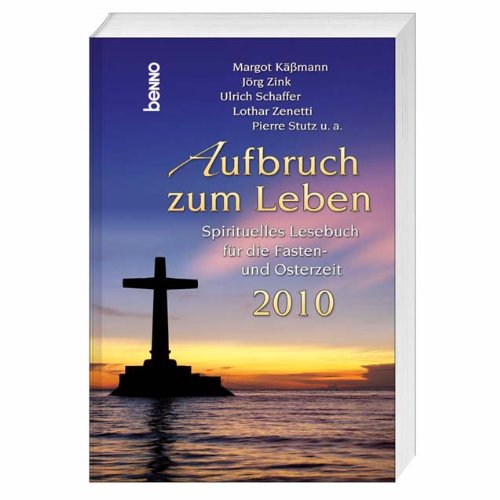 Download Aufbruch zum Leben: Spirituelles Lesebuch für die Fasten und Osterzeit 2010 Download Aufbruch zum Leben: Spirituelles Lesebuch für die Fasten und Osterzeit 2010