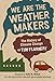 We Are the Weather Makers: The History of Climate Change by 