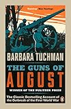 The Guns of August: The Classic Bestselling Account of the Outbreak of the First World War (English Edition) by Barbara Tuchman