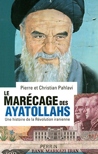 Le marécage des ayatollahs : Une histoire de la Révolution iranienne