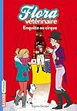 Flora vétérinaire, Tome 04: Enquête au cirque