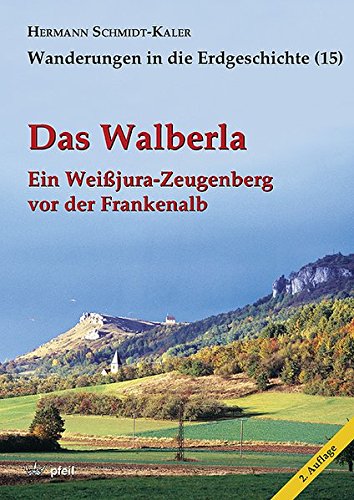 Das Walberla: Ein Weißjura-Zeugenberg vor der Frankenalb (Wanderungen in die Erdgeschichte)
